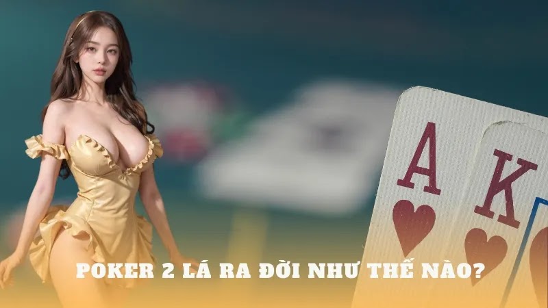 A đến Z về cách chơi poker 2 lá mới nhất 2024 - bikiepchoibai.club