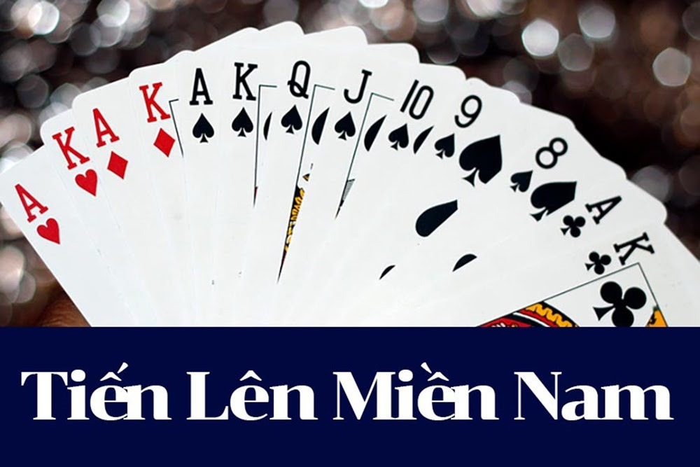 Tìm Hiểu Luật Tiến Lên Miền Nam Chi Tiết Nhất