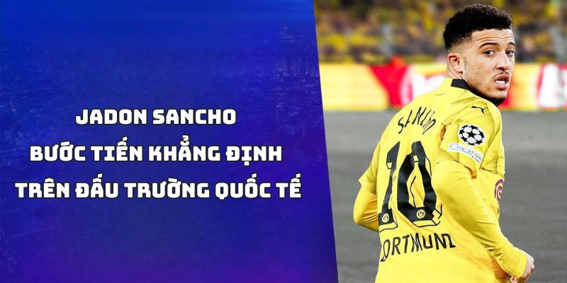 LuongSon TV Sự nghiệp thi đấu của Jadon Sancho